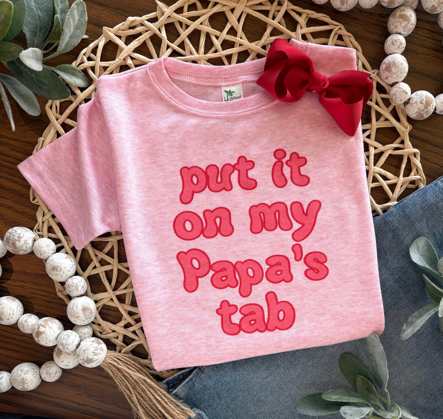 Put it on my Daddys Tab, Pawpaws, Papas, Any Custom Name!