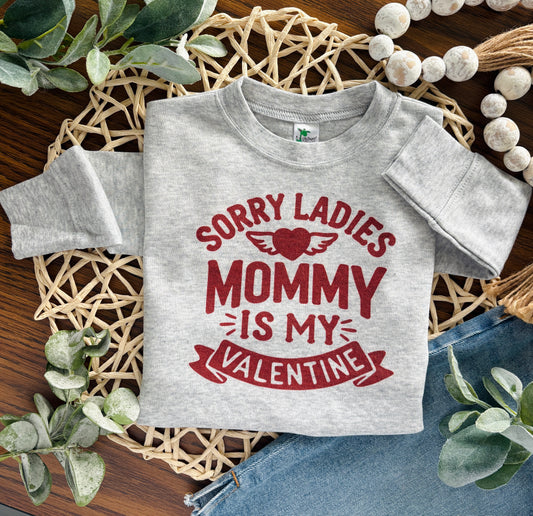 Sorry Ladies Mommy is my Valentine on Grey
