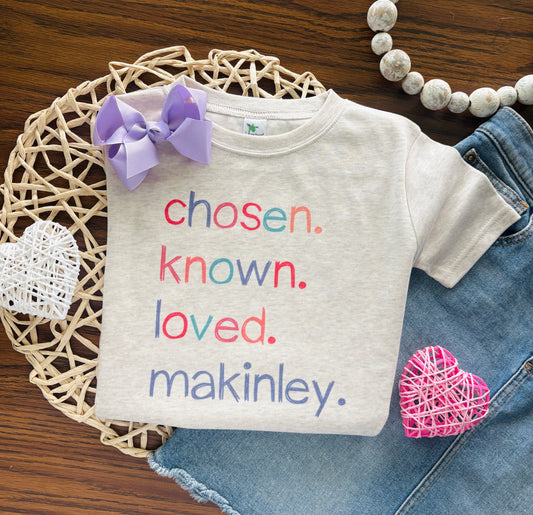 Chosen. Known. Loved. ___________ (custom name)